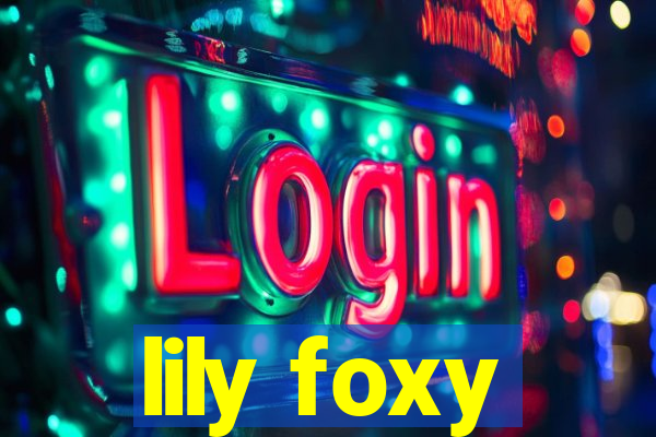 lily foxy